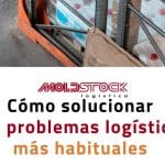 Descubre cómo solucionar los problemas logísticos más habituales
