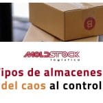 Tipos de almacenes: del caos al control