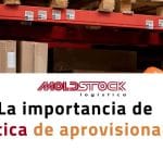 La importancia de la logística de aprovisionamiento