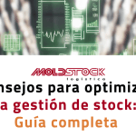 Consejos para optimizar la gestión de stock: Guía completa