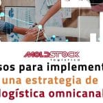 Pasos para implementar una estrategia logística omnicanal de calidad