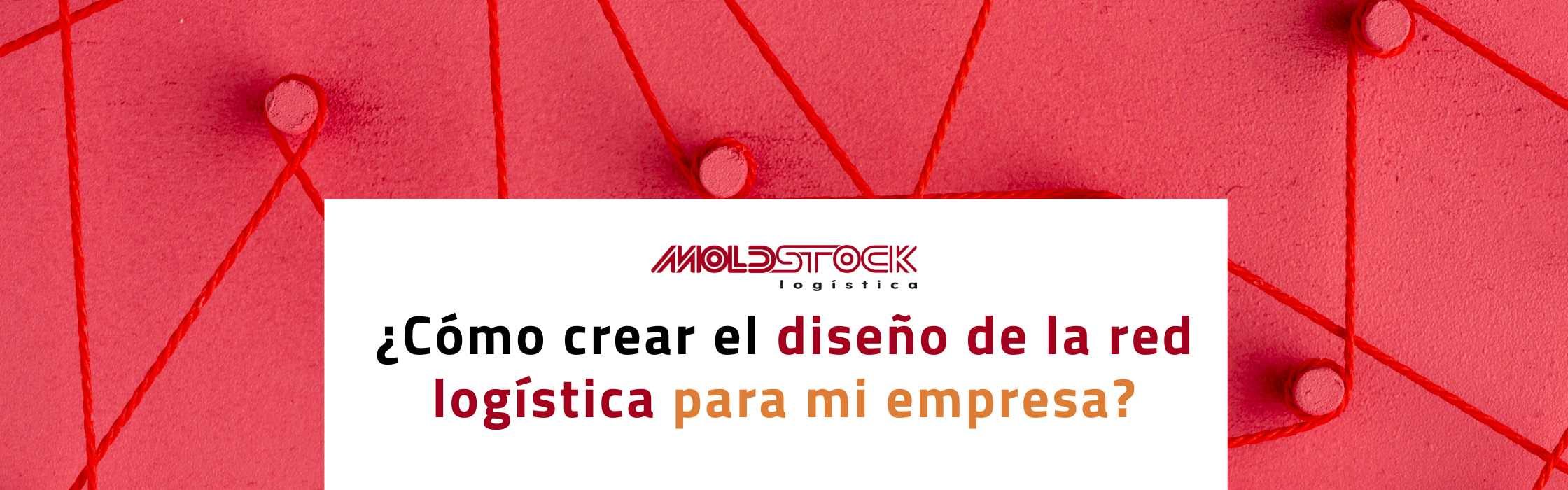 ¿Cómo crear un diseño de la red logística para mi empresa