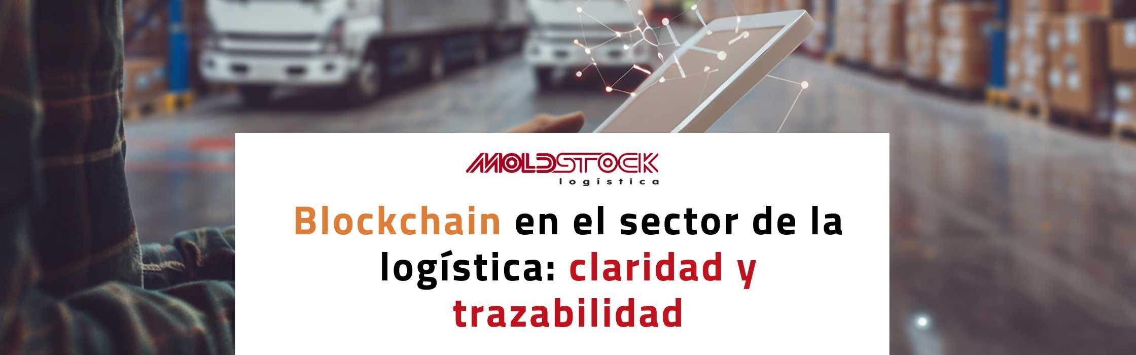 Blockchain en el sector de la logística: claridad y trazabilidad